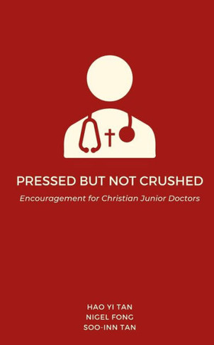 Pressed But Not Crushed : Encouragement for Christian Junior Doctors