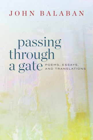 Passing Through a Gate : Poems, Essays, and Translations