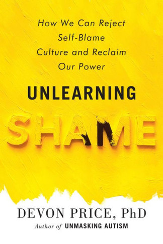 Unlearning Shame : How We Can Reject Self-Blame Culture and Reclaim Our Power