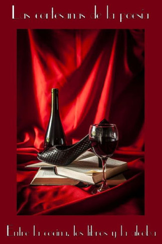 Las Cortesanas de La Poesia : Entre La Cocina, Los Libros Y La Alcoba