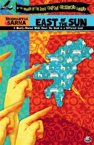 East of the Sun : A Nearly-stoned Walk Down the Road in a Different Land