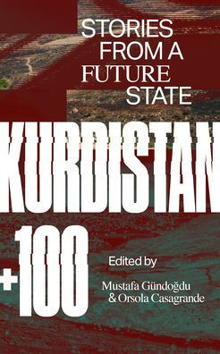Kurdistan +100 : Stories from a Future State