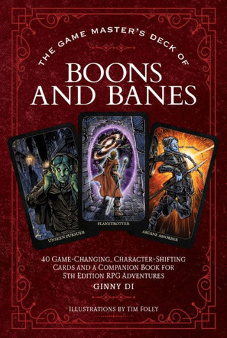The Game Master's Deck of Boons and Banes : 40 Game-changing, Character-shifting Cards and a Companion Book for 5th Edition RPG Adventures