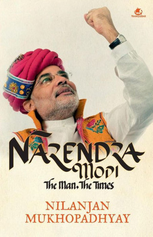 Narendra Modi : The Man, the Times