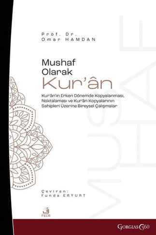 The Quran as Mushaf : Individual Studies on the Copying and Punctuation of the Qur'an in the Early Period and the Owners of Copies of the Qur'an
