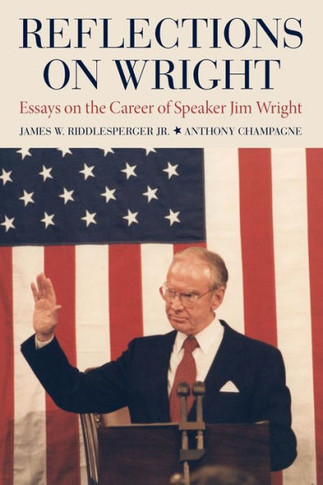 Reflections on Wright : Essays on the Career of Speaker Jim Wright