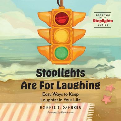 Stoplights Are For Laughing : Easy Ways to Keep Laughter in Your LIfe