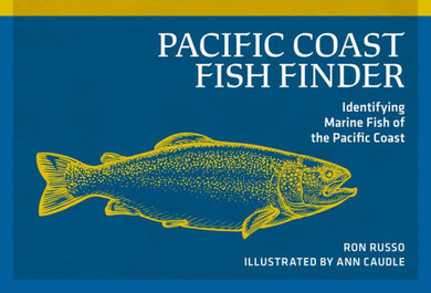 Pacific Coast Fish Finder : Identifying Marine Fish of the Pacific Coast