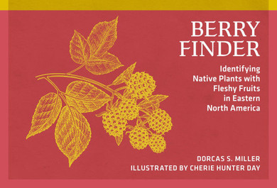 Berry Finder : A Guide to Native Plants with Fleshy Fruits
