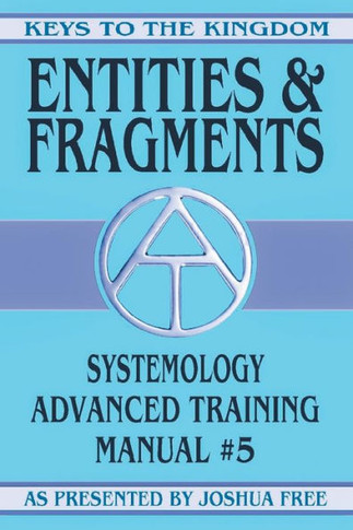 Entities and Fragments : Systemology Advanced Training Course Manual #5