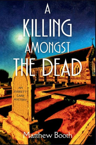 A Killing Amongst the Dead : An Everett Carr Mystery