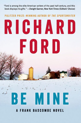 Be Mine : A Frank Bascombe Novel