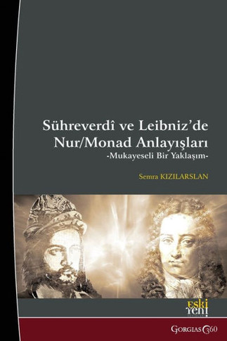 Light/Monad Concepts in Suhrawardi and Leibniz : A Comparative Approach
