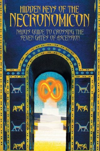 Hidden Keys of the Necronomicon : Nabu's Guide to Crossing the Seven Gates of Ascension