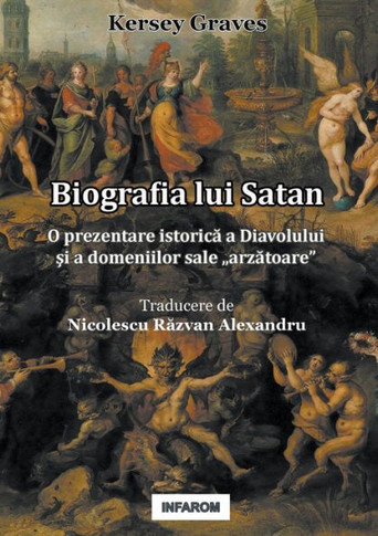 Biografia lui Satan : O prezentare istorica a Diavolului si a domeniilor sale "arzatoare"