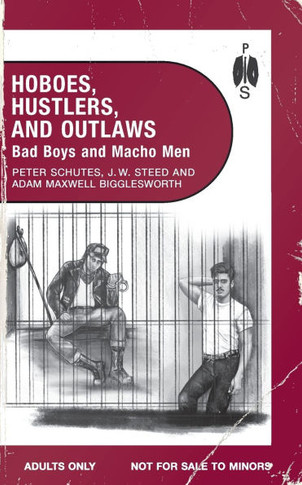 Hoboes, Hustlers, and Outlaws : Bad Boys and Macho Men