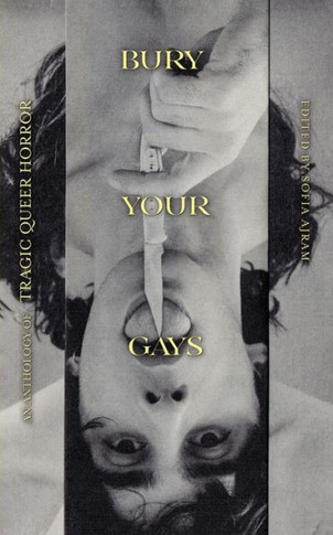 Bury Your Gays : An Anthology of Tragic Queer Horror