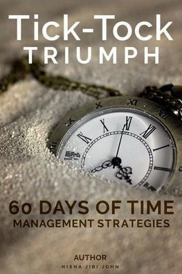 Tick-Tock Triumph : 60 Days of Time Management Strategies