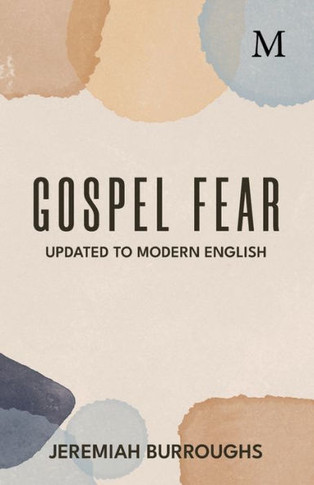 Gospel Fear : The Heart Trembling at the Word of God Evidences a Blessed Frame of Spirit