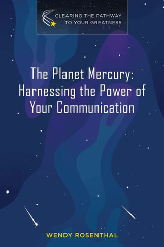 The Planet Mercury : Harnessing the Power of Your Communication