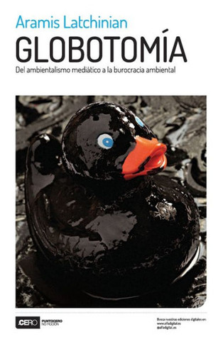 Globotomía : del ambientalismo mediático a la burocracia ambiental