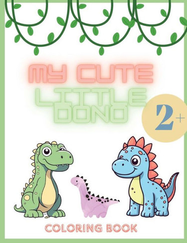 My Cute Little Dino : Coloring Book for Girls and Boy, 2+ Coloring Book for Kids