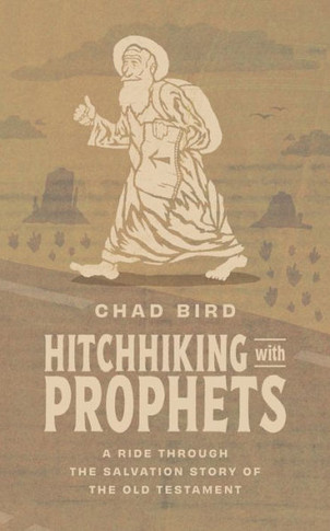 Hitchhiking with Prophets : A Ride Through the Salvation Story of the Old Testament