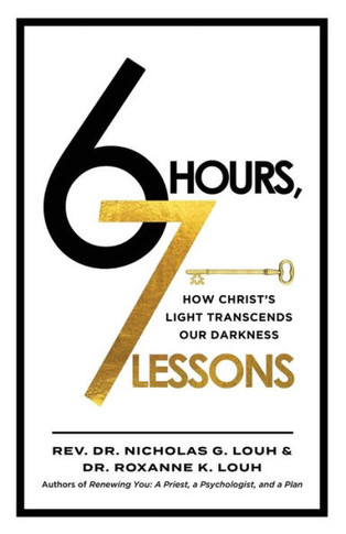 6 Hours, 7 Lessons : How Christ's Light Transcends Our Darkness