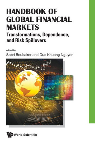 Handbook of Global Financial Markets : Transformations, Dependence, and Risk Spillovers
