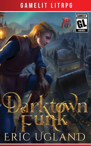 Darktown Funk : A LitRPG/GameLit Adventure