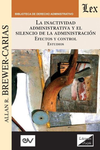 La inactividad administrativa y el silencio de la administración : Efectos y control: estudios