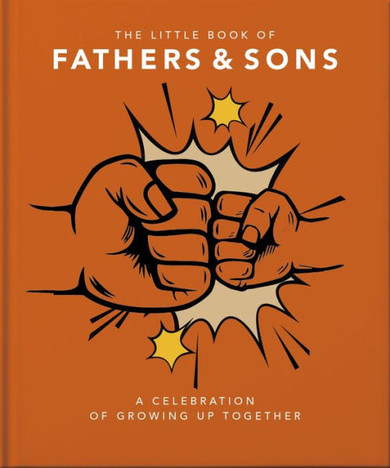 The Little Book of Fathers and Sons : A Celebration of Growing Up Together