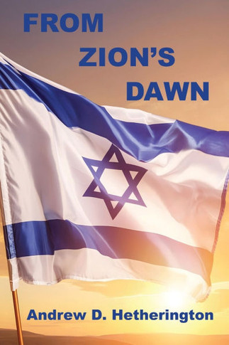 From Zion's Dawn : A Condensed History of Modern Israel from 1880 to 2023