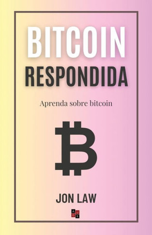 Bitcoin Respondida : Aprenda Sobre Bitcoin