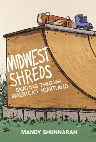 Midwest Shreds : Skating Through America's Heartland