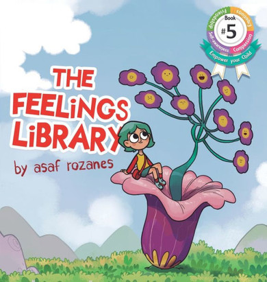 The Feelings Library : A Children's Picture Book about Feelings, Emotions and Compassion: Emotional Development, Identifying & Articulating Feelings, Develop Empathy (kindergarten, Preschool Ages 3 - 8)