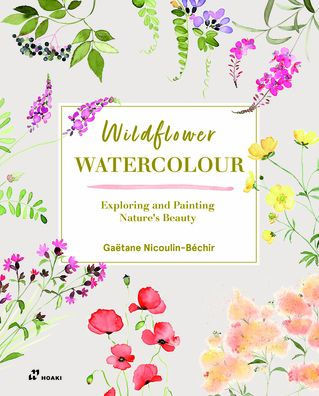 Wildflower Watercolour : Recognizing and Painting Nature