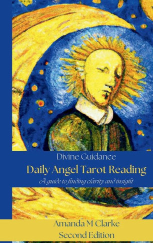 Daily Angel Tarot Reading - 2nd Edition : Divine Guidance