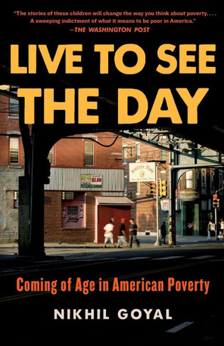 Live to See the Day : Coming of Age in American Poverty