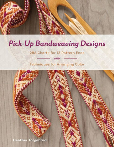 Pick-Up Bandweaving Designs : 288 Charts for 13 Pattern Ends and Techniques for Arranging Color