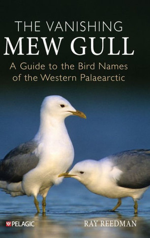 Vanishing Mew Gull : A Guide to the Bird Names of the Western Palaearctic