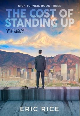 The Cost of Standing Up : America at the Brink (Nick Turner, Book Three)