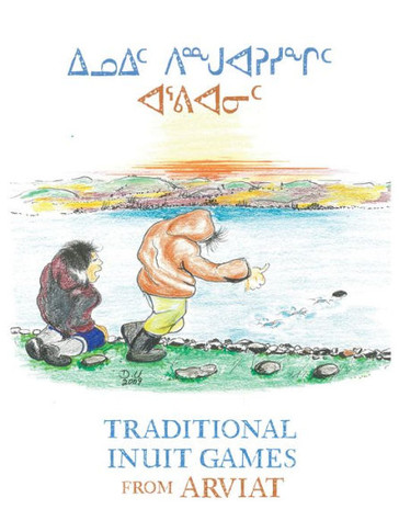 Traditional Inuit Games from Arviat : English Edition