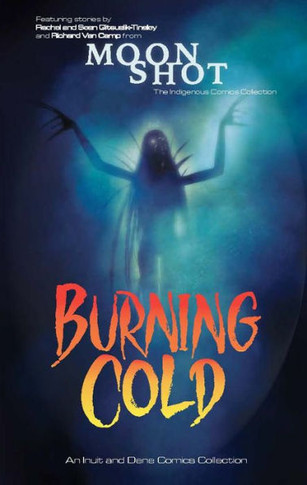 Burning Cold : An Indigenous Comics Collection from the North