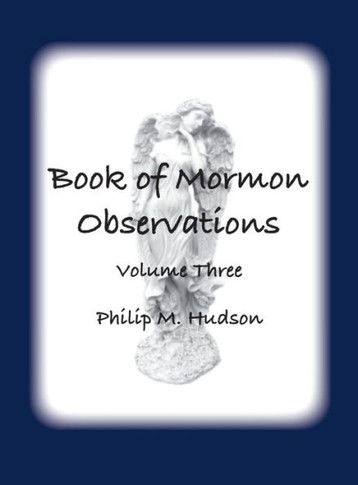 Book of Mormon Observations : Volume Three