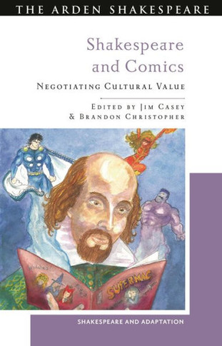 Shakespeare and Comics : Negotiating Cultural Value