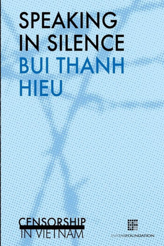 Speaking in Silence : Censorship in Vietnam