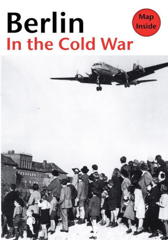 Berlin in the Cold War : The Battle for the Divided City and the Rise and Fall of the Wall
