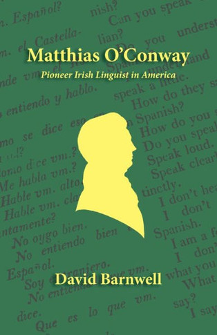 Matthias O'Conway : Pioneer Irish Linguist in America