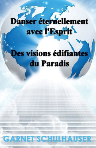 Danser éternellement avec l'Esprit : Des visions édifiantes du Paradis